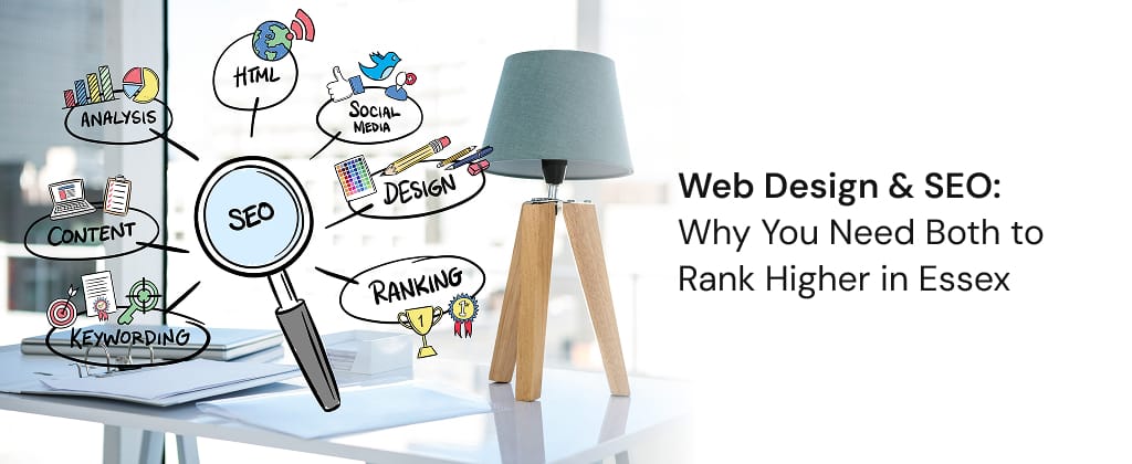 Web Design & SEO Why You Need Both to Rank Higher in Essex