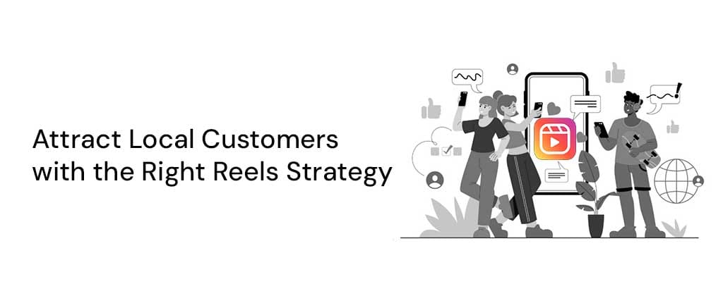Attract Local Customers with the Right Reels Strategy