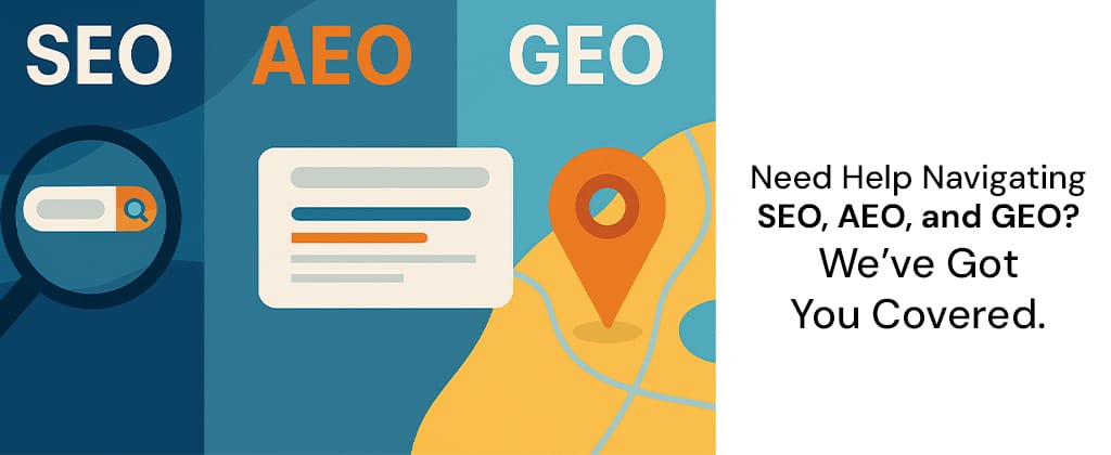 Need Help Navigating SEO, AEO, and GEO? We’ve Got You Covered.