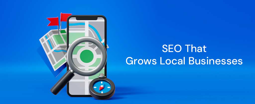 SEO That Grows Local Businesses