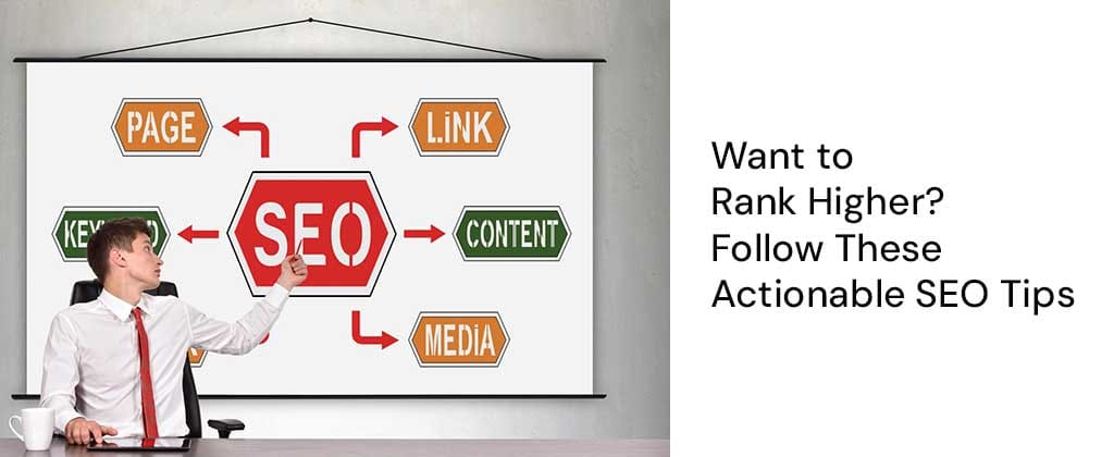 Want to Rank Higher? Follow These Actionable SEO Tips