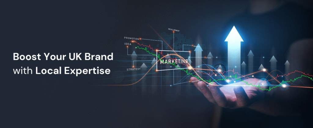 Boost Your UK Brand with Local Expertise