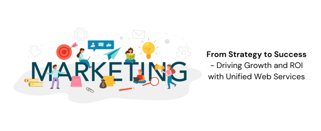 From Strategy to Success - Driving Growth and ROI with Unified Web Services