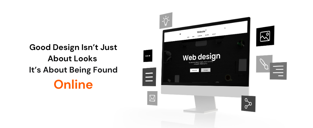Good Design Isn’t Just About Looks — It’s About Being Found Online