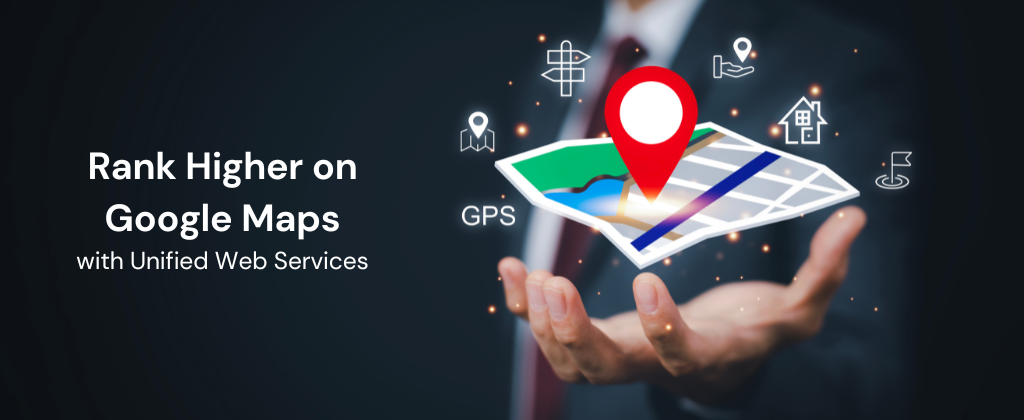 Rank Higher on Google Maps with Unified Web Services