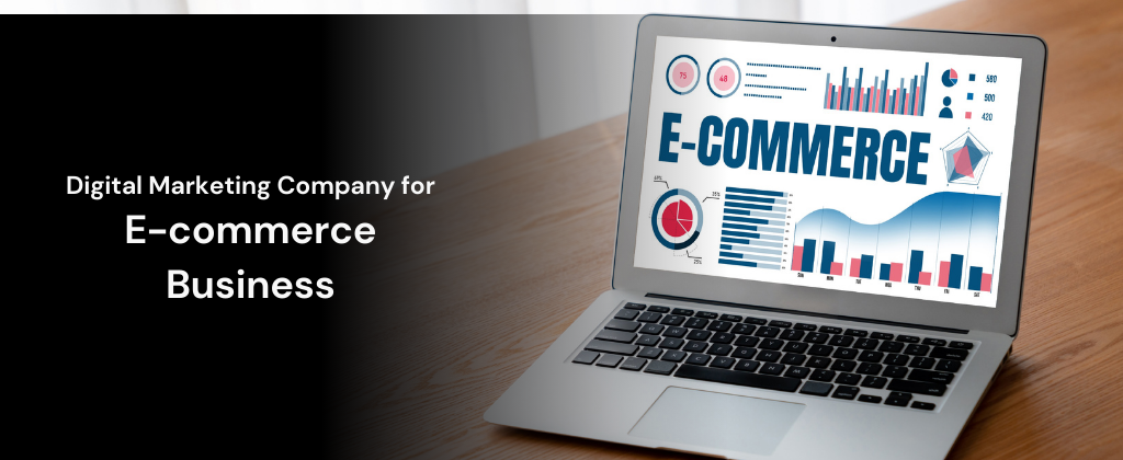 Digital Marketing Company for E-commerce Business