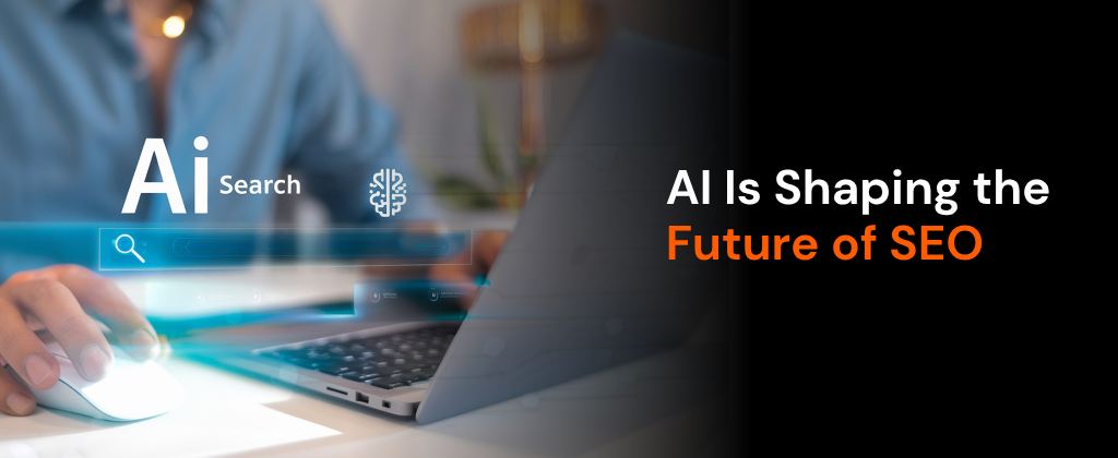 AI Is Shaping the Future of SEO