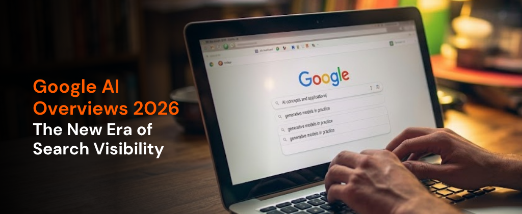 Google AI Overviews 2026 - The New Era of Search Visibility